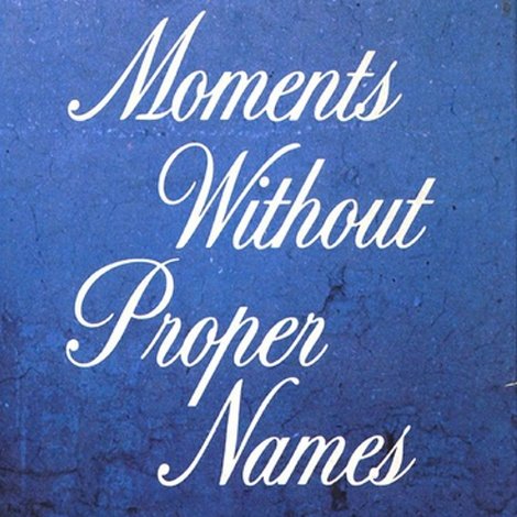 Moments Without Proper Names