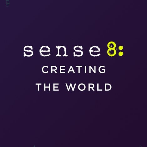 Sense8: Creating the World