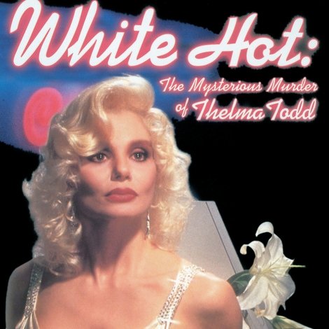 White Hot: The Mysterious Murder of Thelma Todd