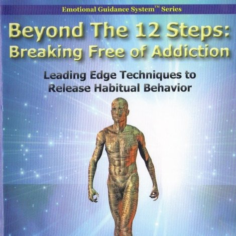 Beyond The 12 Steps: Breaking Free of Addiction