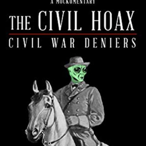 The Civil Hoax: Civil War Deniers