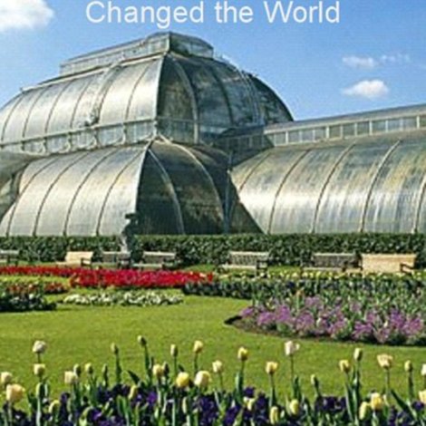 Cruickshank on Kew: The Garden That Changed the World