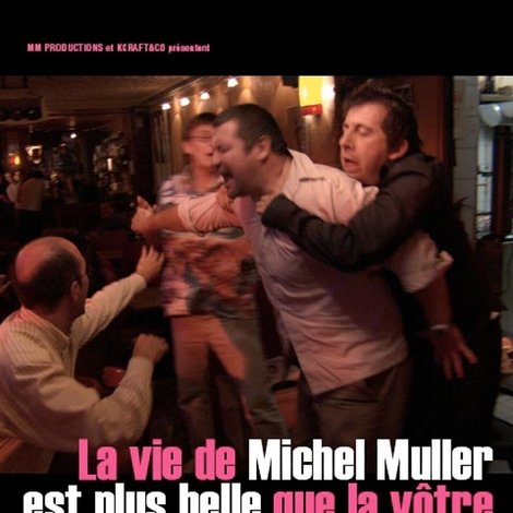 La vie de Michel Muller est plus belle que la vôtre