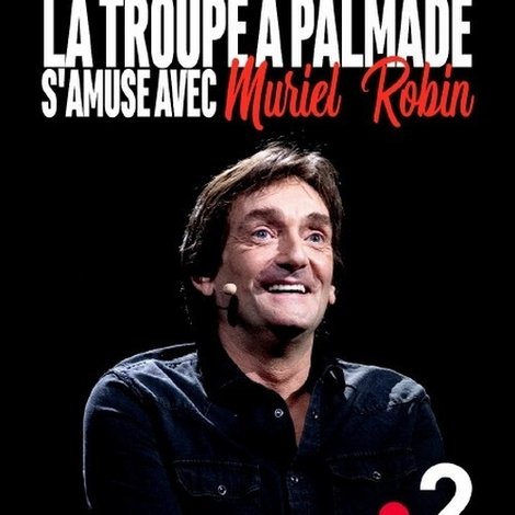 La troupe à Palmade s'amuse avec Muriel Robin