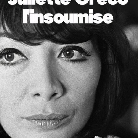 Juliette Gréco, l'insoumise