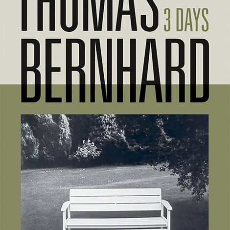 Thomas Bernhard – Drei Tage