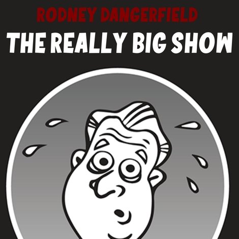 Rodney Dangerfield's The Really Big Show