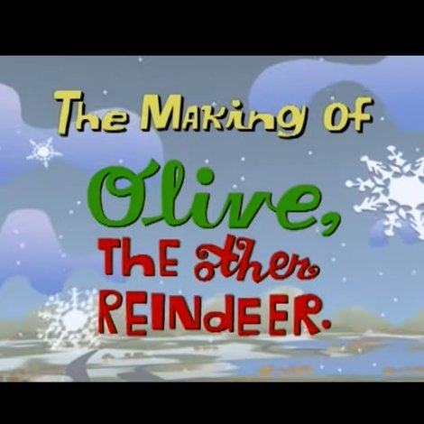 The Making of Olive, The Other Reindeer