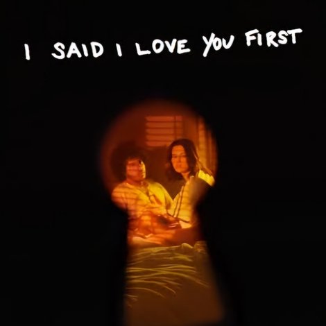 I Said I Love You First