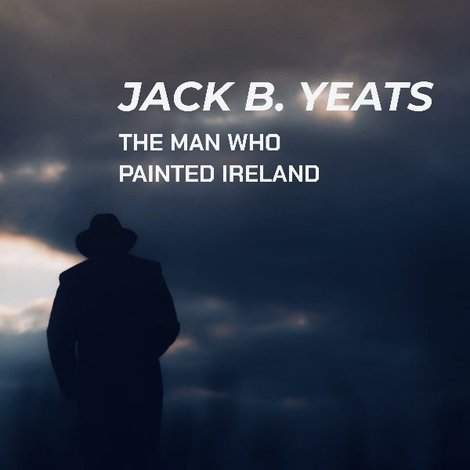 Jack B. Yeats: The Man Who Painted Ireland