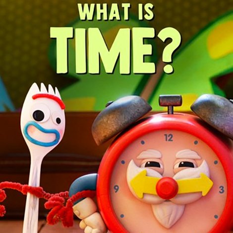 Forky Asks a Question: What Is Time?