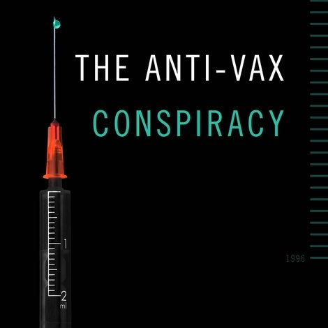 The Anti-Vax Conspiracy