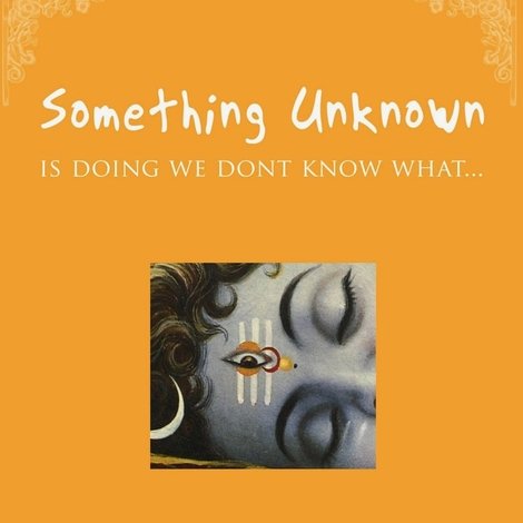 Something Unknown Is Doing We Don't Know What