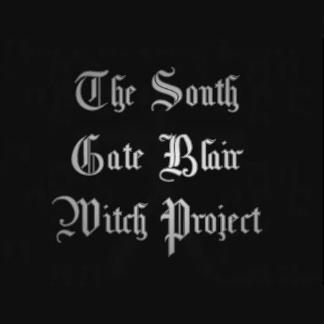 The South Gate Blair Witch Project