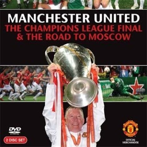 Manchester United - The Champions League Final and The Road To Moscow 2008