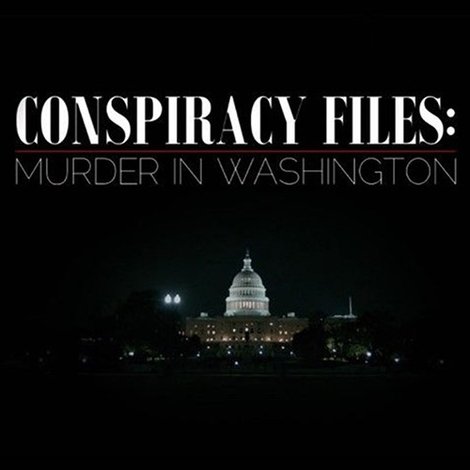 Conspiracy Files: Murder in Washington