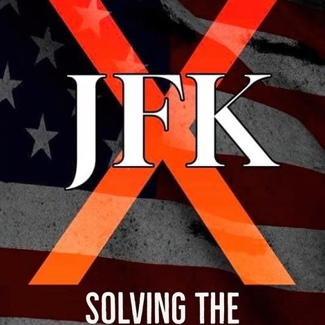 JFK X: Solving the Crime of the Century