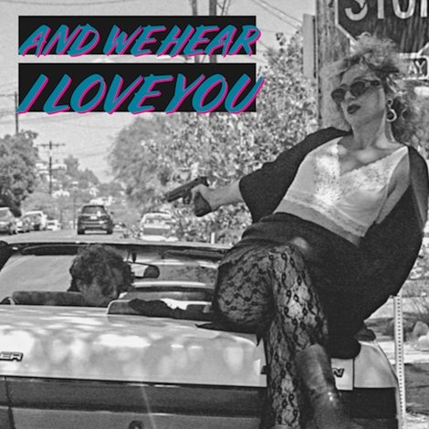 And We Hear I Love You