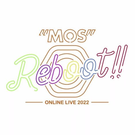 MOS 1st収録LIVE「Reboot!!」