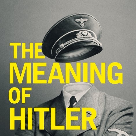 The Meaning of Hitler