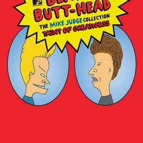 Taint of Greatness: The Journey of Beavis and Butt-Head