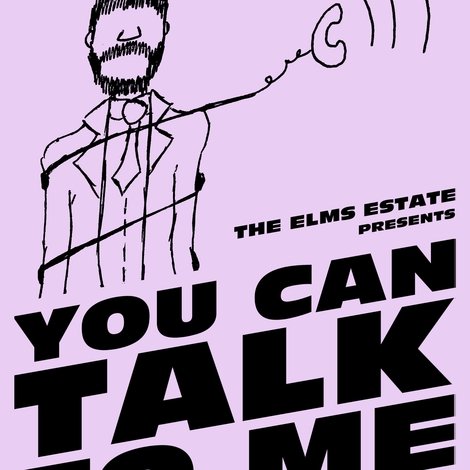 The Elms Estate: You Can Talk To Me