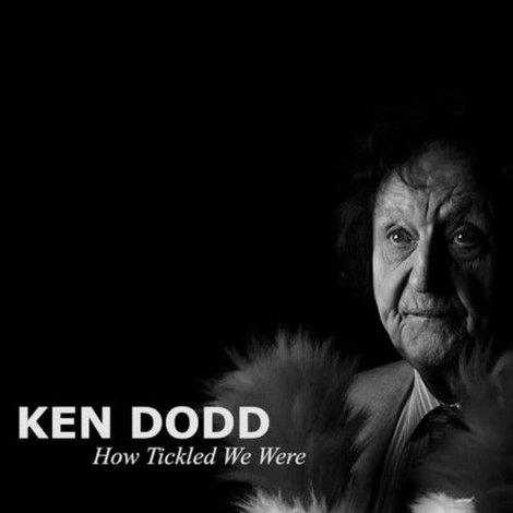 Ken Dodd: How Tickled We Were