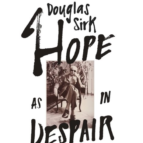 Douglas Sirk – Hope as in Despair