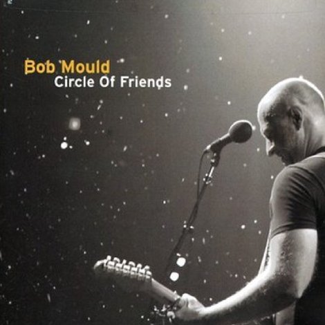 Bob Mould: Circle of Friends
