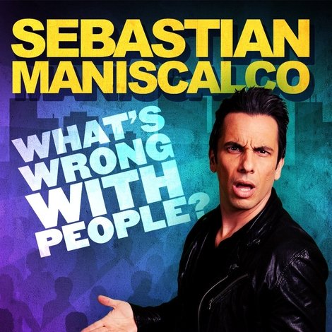 Sebastian Maniscalco: What's Wrong with People?
