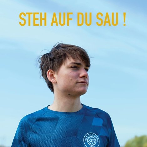 Steh auf du Sau!