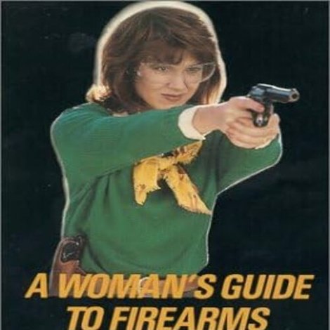 A Woman's Guide to Firearms