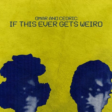 Omar and Cedric: If This Ever Gets Weird