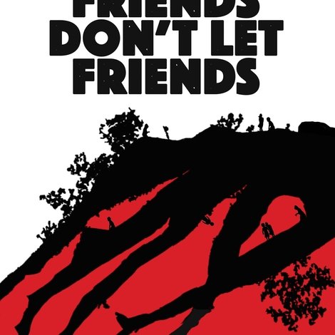 Friends Don't Let Friends