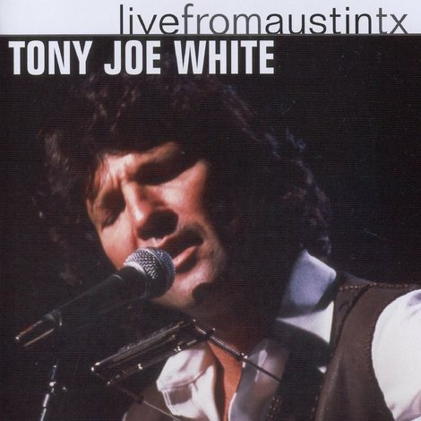 Tony Joe White: Live from Austin, TX