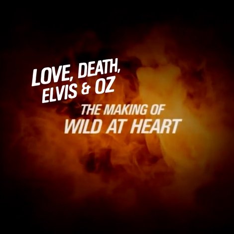 Love, Death, Elvis & Oz: The Making of Wild at Heart