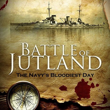 Battle of Jutland: The Navy's Bloodiest Day