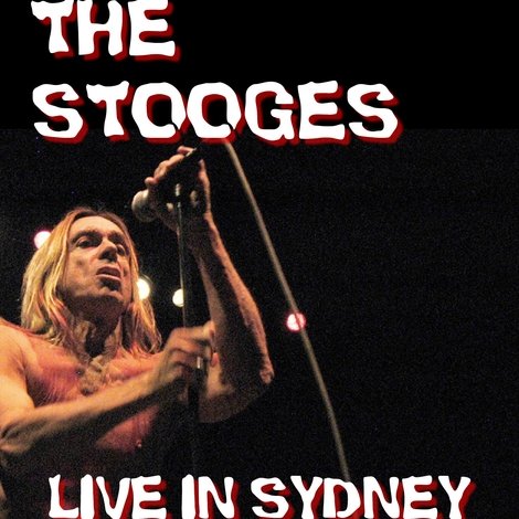 Iggy and The Stooges: Live in Sydney