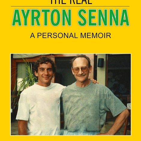 The Real Ayrton Senna: A Personal Memoir