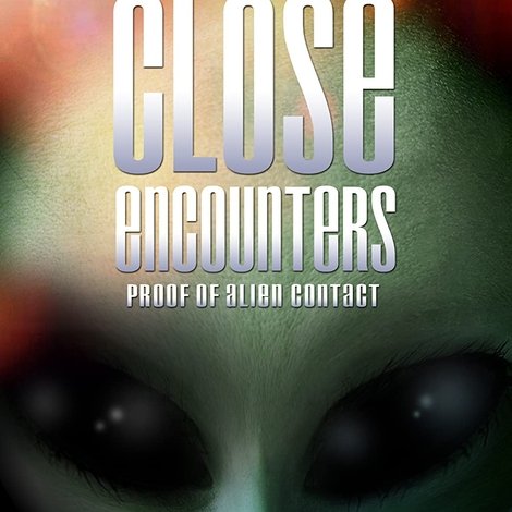 Close Encounters: Proof of Alien Contact