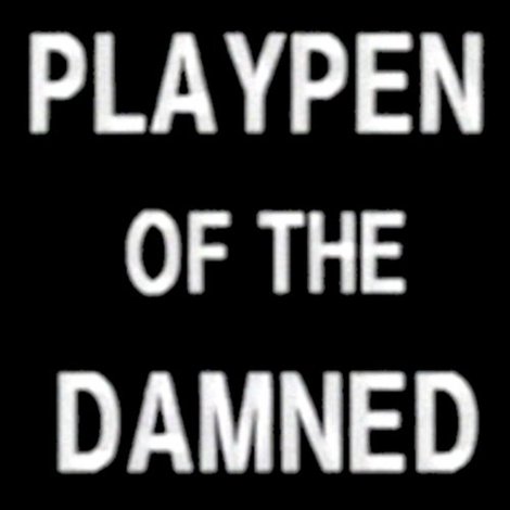 Playpen of the Damned