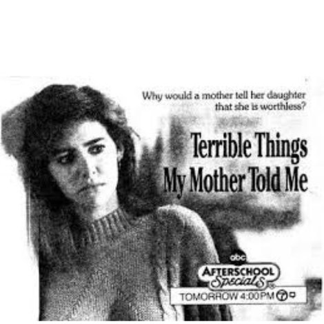 Terrible Things My Mother Told Me