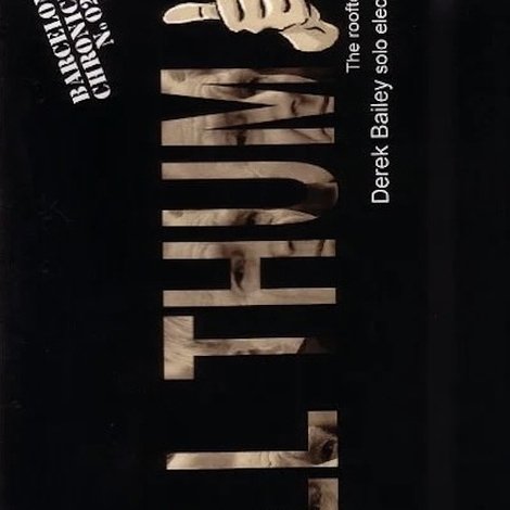 Derek Bailey: All Thumbs
