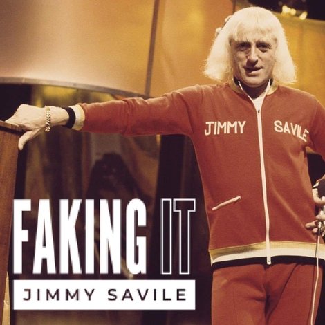 Faking It: Jimmy Savile