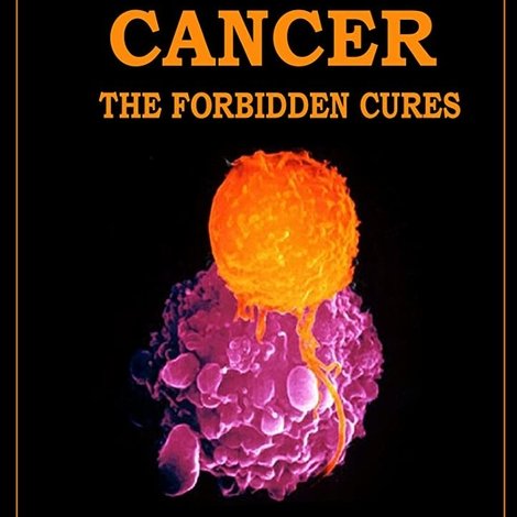Cancer: The Forbidden Cures