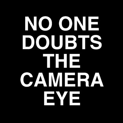 No One Doubts the Camera Eye