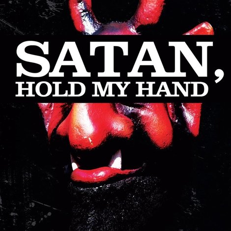 Satan, Hold My Hand