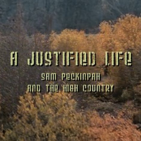 A Justified Life: Sam Peckinpah and the High Country
