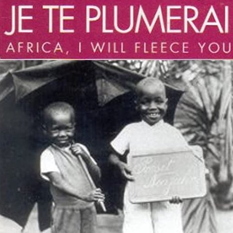 Afrique, je te plumerai