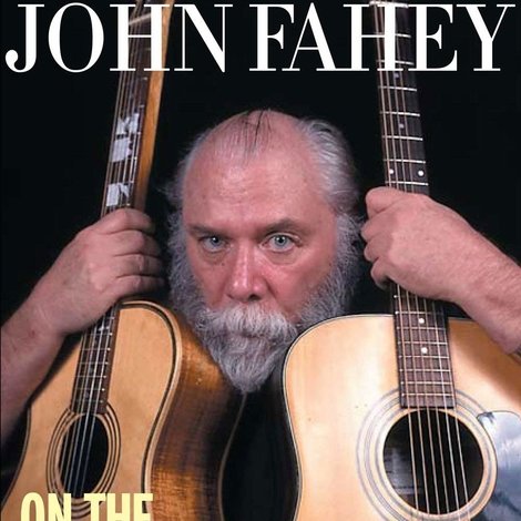 The Guitar Artistry of John Fahey - On the Sunny Side of the Ocean